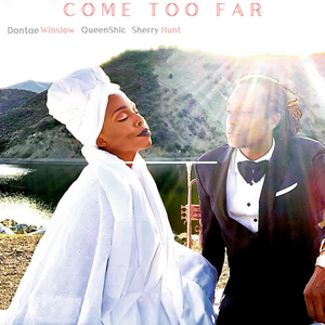 Come Too Far (Radio Edit) [feat. Queen Shic & Sherry Hunt]