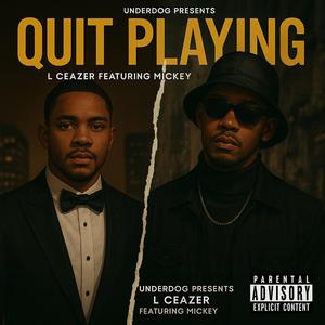 Quit Playing (feat. Mickey)