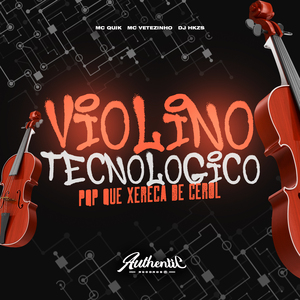 Violino Tecnologico, Pqp Que Xereca de Cerol
