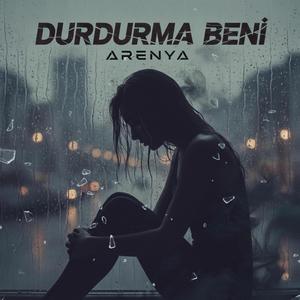 DURDURMA BENİ