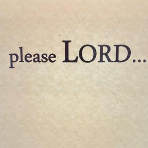 please LORD