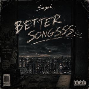 BETTER SONGSSS