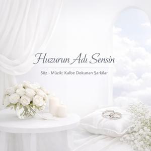 Huzurun Adı Sensin