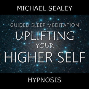 Guided Sleep Meditation - Uplifting Your Higher Self (feat. Christopher Lloyd Clarke)
