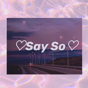 say so(Japanese Version)（翻自 Rainych）