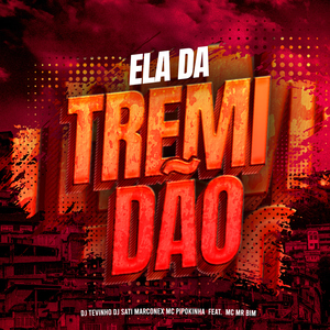 ELA DA TREMIDÃO (feat. Mc Mr. Bim)