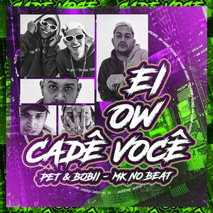 Ei, Ow Cadê Você (feat. MK no Beat)