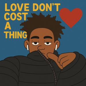 LOVE DON'T COST A THING