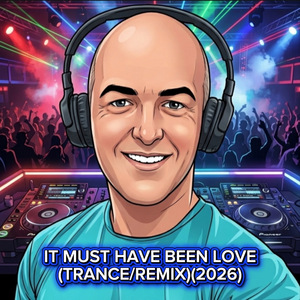 It Must Have Been Love (Trance Remix)