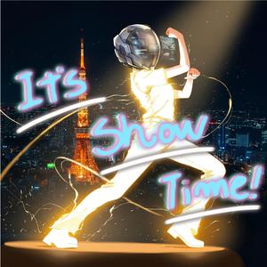 It's Show Time