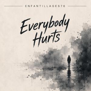 Everybody Hurts
