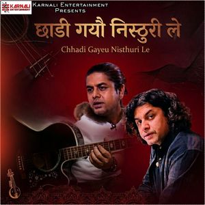 Chhadi Gayeu Nisthuri Le