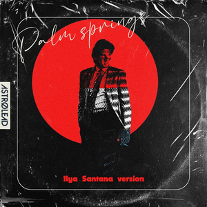 Palm Springs (Ilya Santana Version)