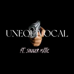 Unequivocal (feat. Sinner Matic)