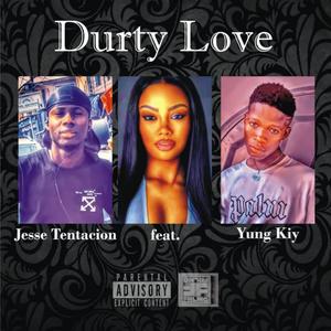 Durty Love (feat. Yung Kiy)