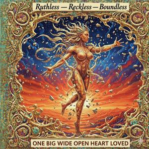 Ruthless — Reckless — Boundless