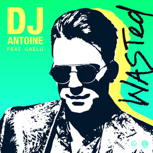 Wasted (DJ Antoine vs Mad Mark 2k21 Mix)