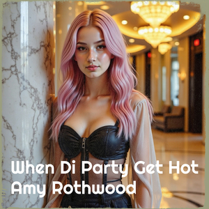 When Di Party Get Hot