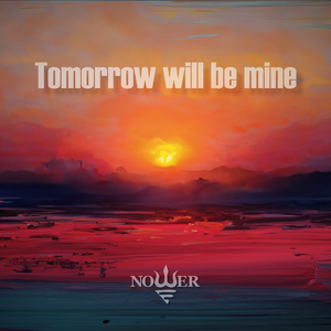 Tomorrow Will Be Mine