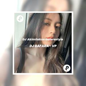 DJ Akimilakuo Gafarastyle
