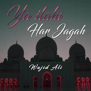 Ya ilahi Har Jagah