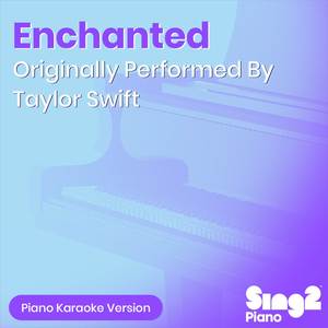 Enchanted (Originally Performed by Taylor Swift) (Piano Karaoke Version)