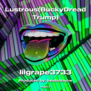 Lustrous(BuckyDread Trump)