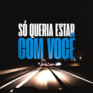 So queria estar com você