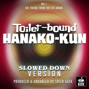 No.7 (From "Toilet - Bound Hanako - Kun") (Slowed Down)