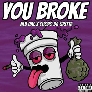 You Broke (feat. NLB Dae)