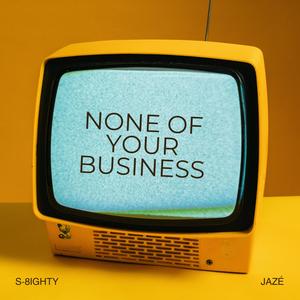 None Of Your Business (Instrumental)