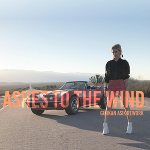 Ashes to the Wind (Gurkan Asik Rework)