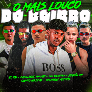 O Mais Louco do Bairro