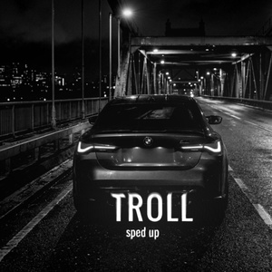 Troll (Sped Up)