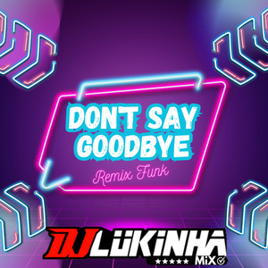 Don't Say Goodbye (Remix Funk)