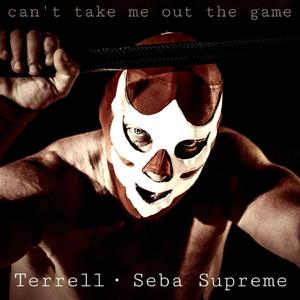 Can‘t Take Me out The Game (feat. Terrell)