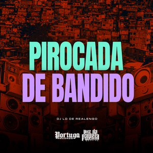 Pirocada de Bandido