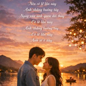 Nên có lẽ lần này anh sẽ...