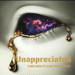 Unappreciated (feat. CMO DON)