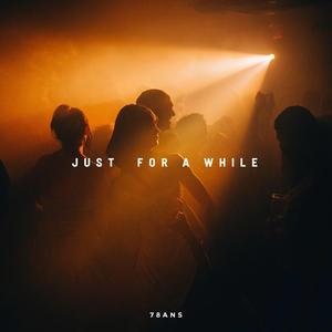 Just for a while