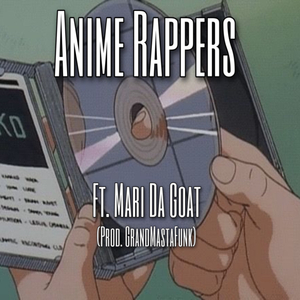 Anime Rappers (feat. Mari Da Goat)