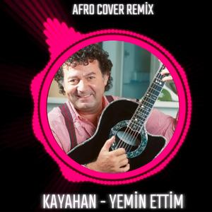 Yemin Ettim (Kayahan Afro Remix) (feat. Serkan Sarımeşe)