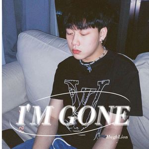 I'M GONE