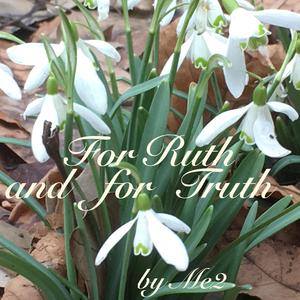 For Ruth and for Truth