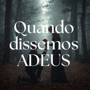 Quando dissemos Adeus