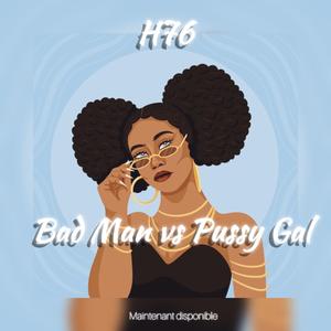 Bad Man Vs Pussy Gal