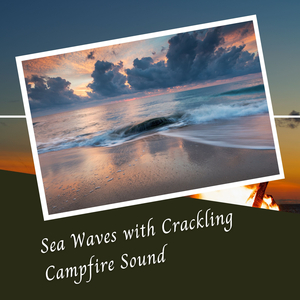 Sea Waves with Crackling Campfire Sound - 3 Hours