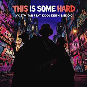 THIS IS SOME HARD (feat. KOOL KEITH & Edo. G)