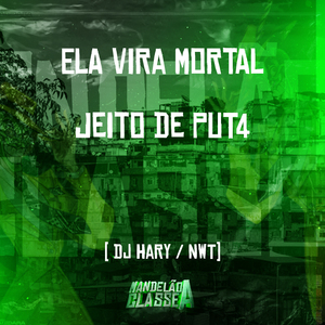 Ela Vira Mortal - Jeito de Put4
