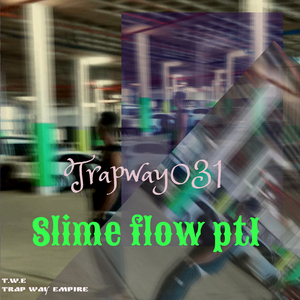 SLIME FLOW, Pt. 1